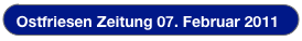 Ostfriesen Zeitung 07. Februar 2011